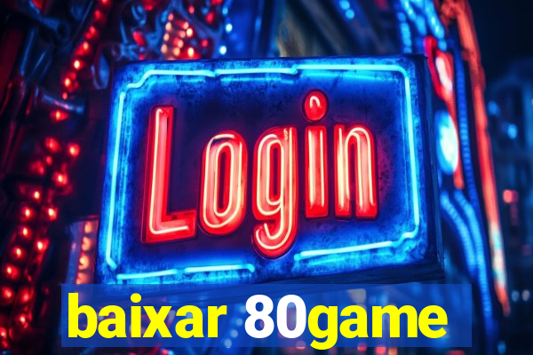 baixar 80game